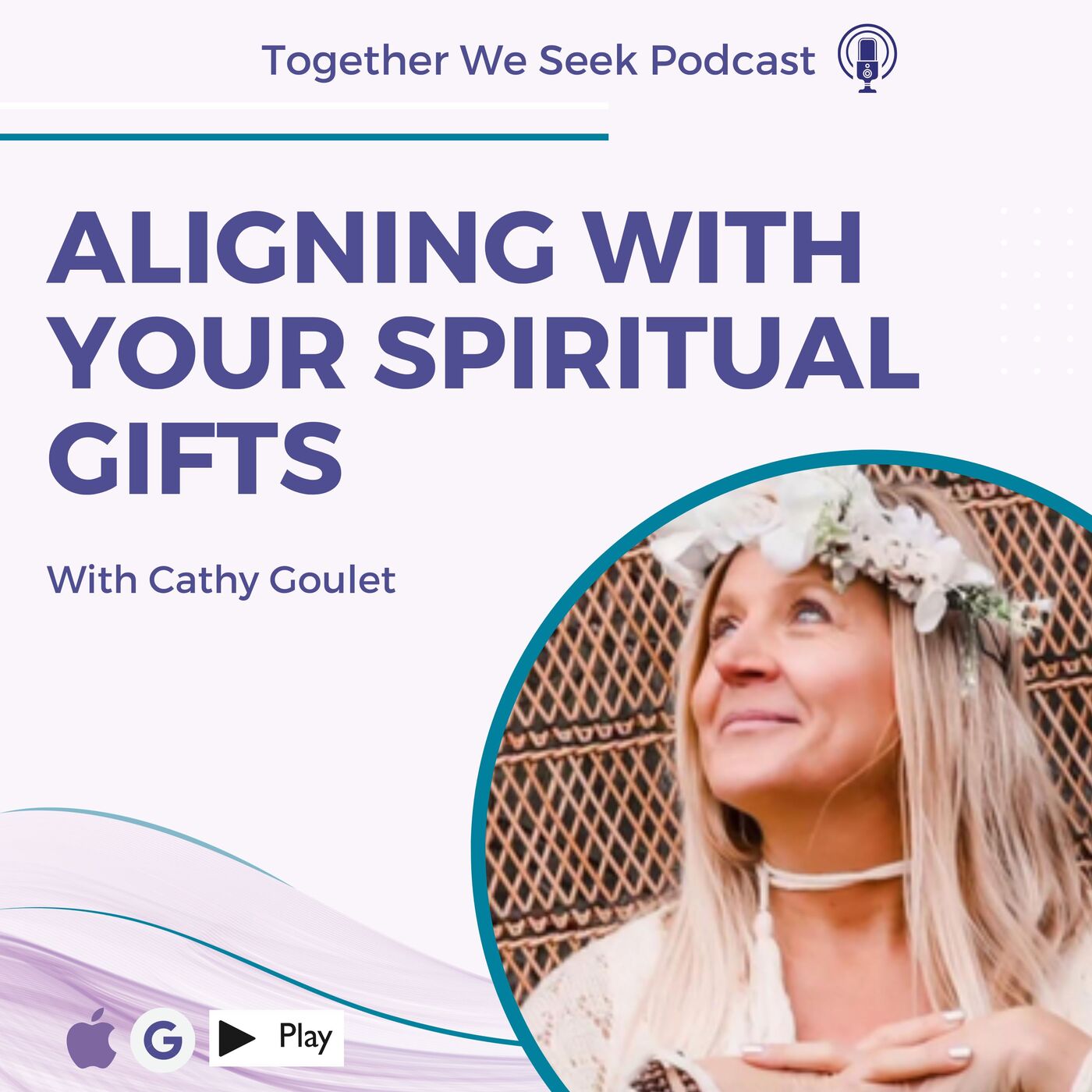 Aligning with Your Spiritual Gifts with Cathy Goulet
