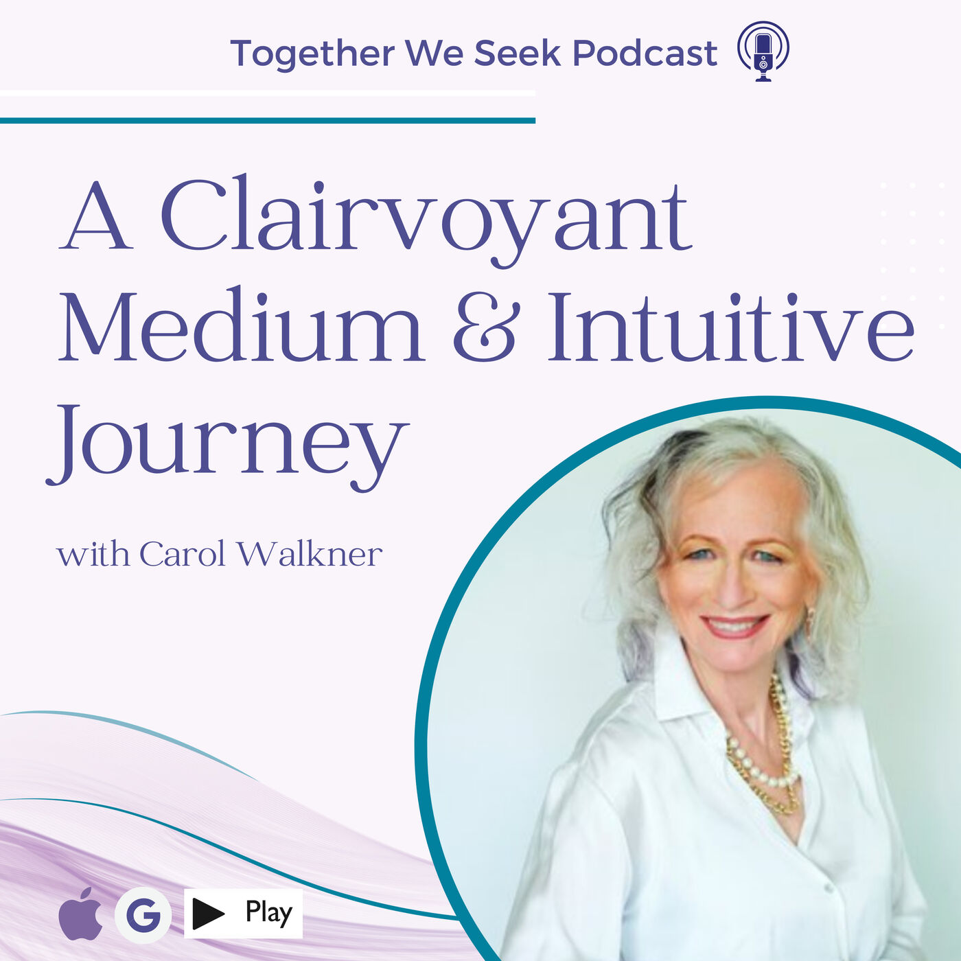 Exploring the Power of Intuition and Synchronicity with Carol Walkner, a Clairvoyant Medium and Energy Practitioner