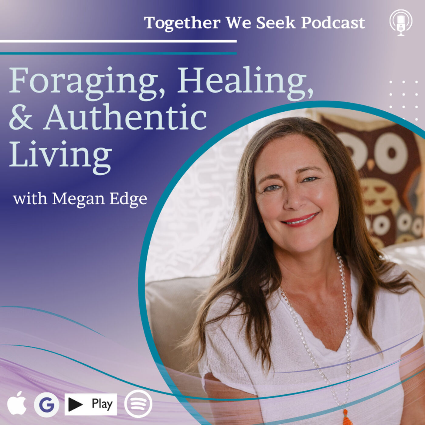 Foraging, Healing, and Authentic Living with Megan Edge