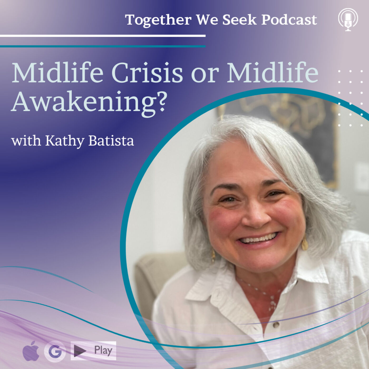 Midlife Crisis or Midlife Awakening? Navigating Midlife with Kathy Batista