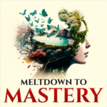 Screenshot 2023-12-19 at 10-15-40 Meltdown to Mastery Empowering Women In Crisis To Manifest by Rewiring The Subconscious Mind. on Apple Podcasts