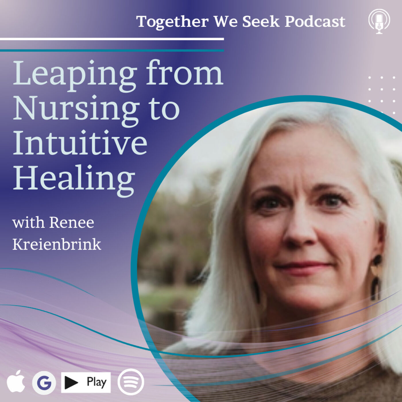 Leaping from Nursing to Energy Work to Intuitive Healing with Renee Kreienbrink