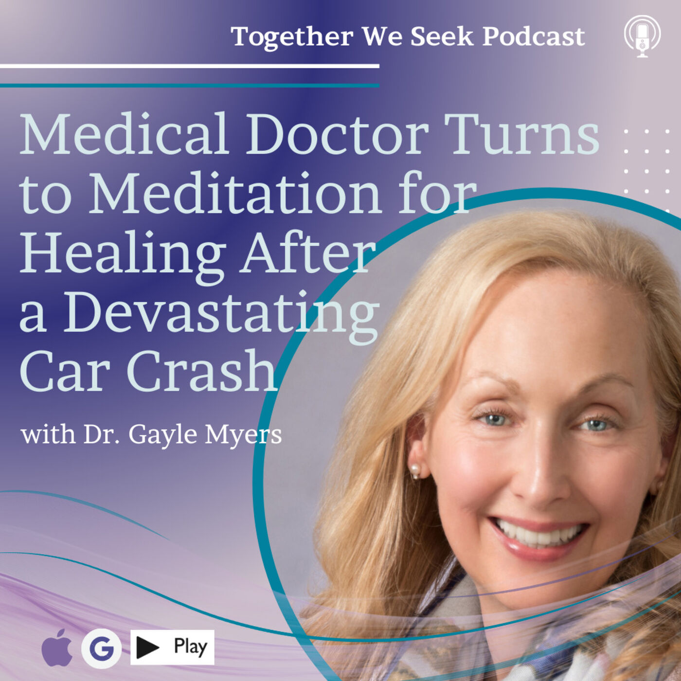 Medical Doctor Turns to Meditation for Healing & Recovery After a Devastating Crash with Dr. Gayle Myers