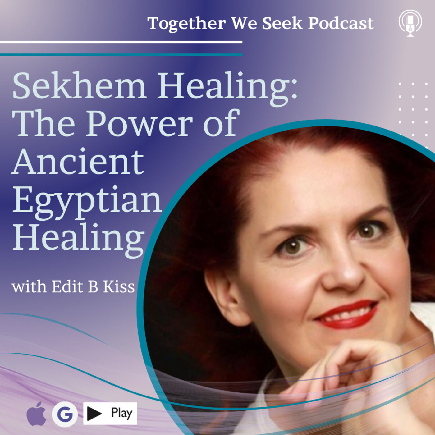 Sekhem Healing: The Power of Ancient Egyptian Healing with Edit B Kiss
