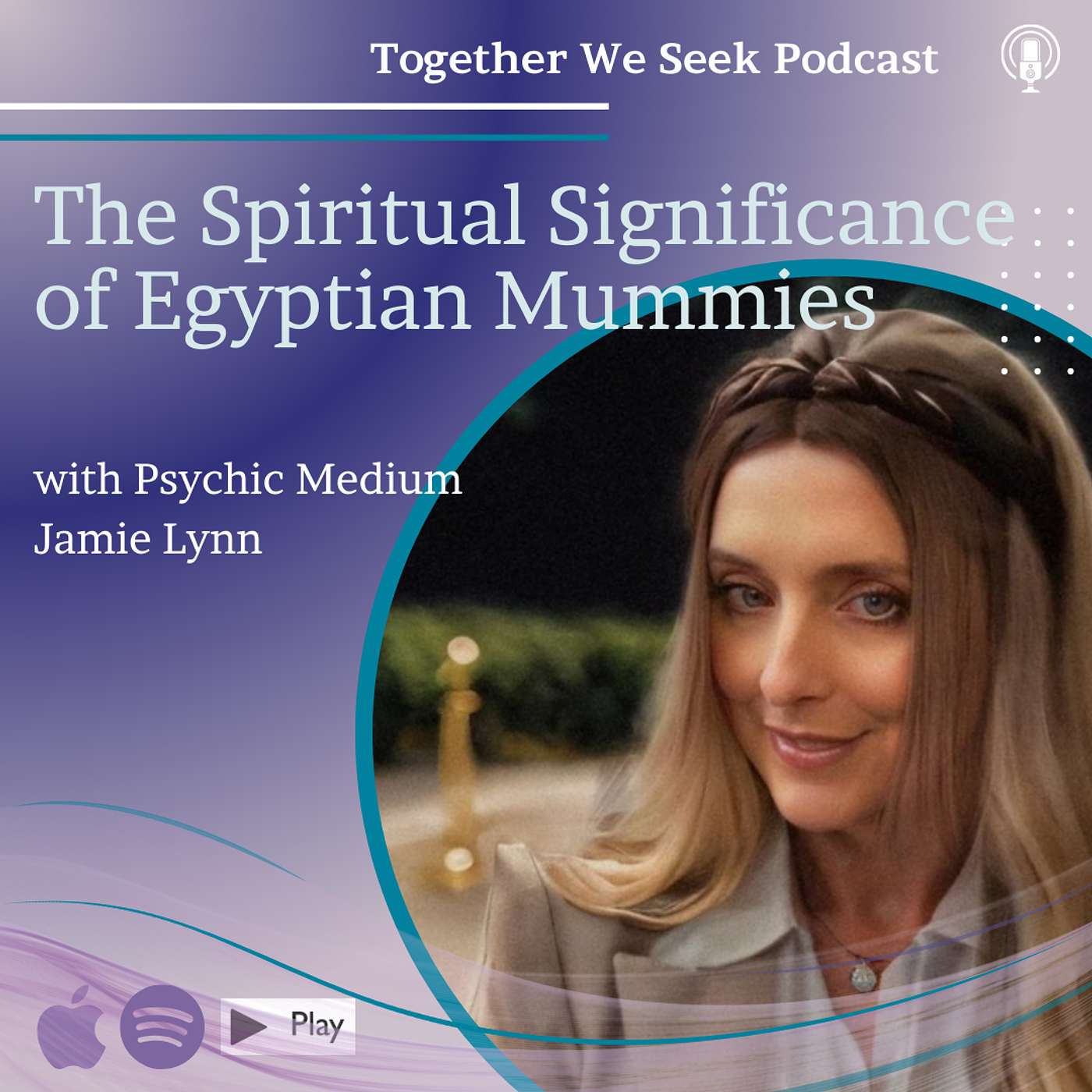The Spiritual Significance of Egyptian Mummies with Psychic Medium Jamie Lynn