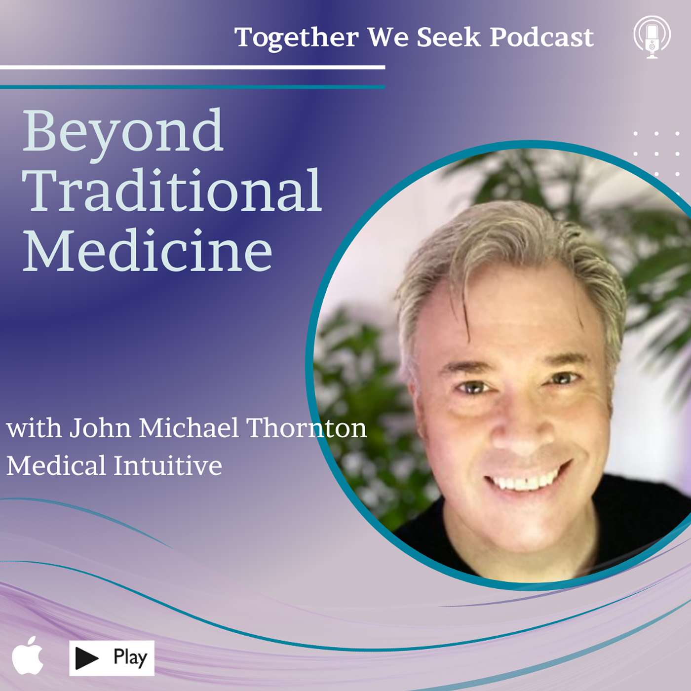 Beyond Traditional Medicine with Medical Intuitive John Michael Thornton