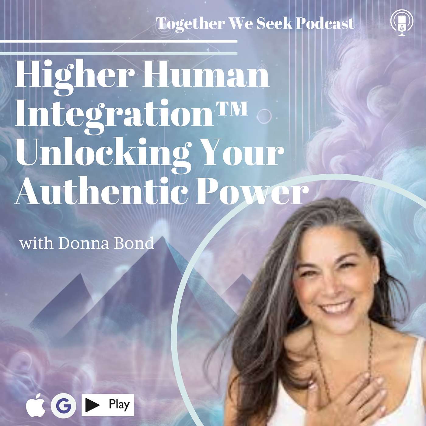 105: Higher Human Integration™: Unlocking Your Authentic Power with Donna Bond