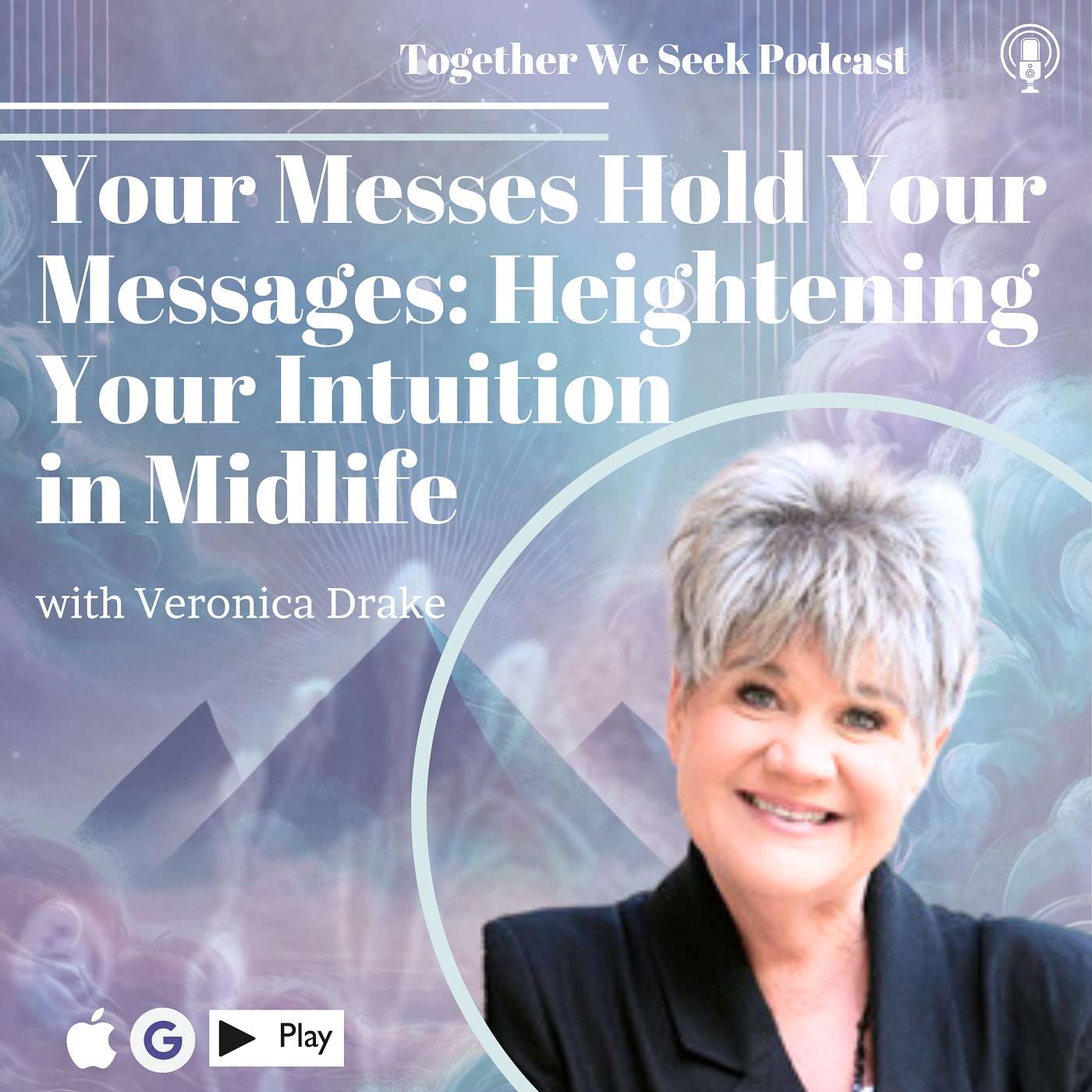 102. Your Messes Hold Your Messages: Heightening Your Intuition in Midlife with Veronica Drake