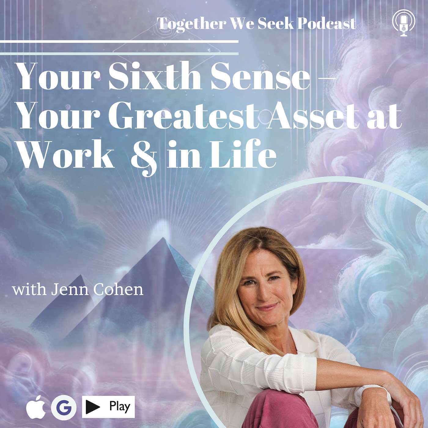 112. Your Sixth Sense – Your Greatest Asset at Work & in Life with Jenn Cohen