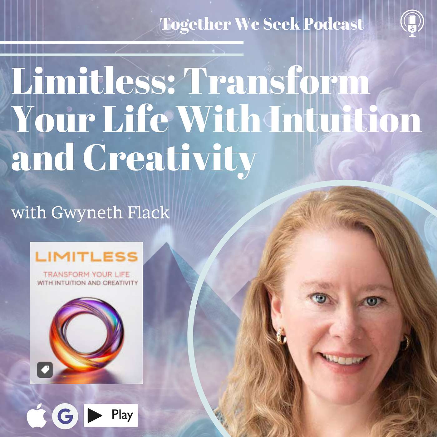121: Limitless: Transform Your Life With Intuition and Creativity with Gwyneth Flack