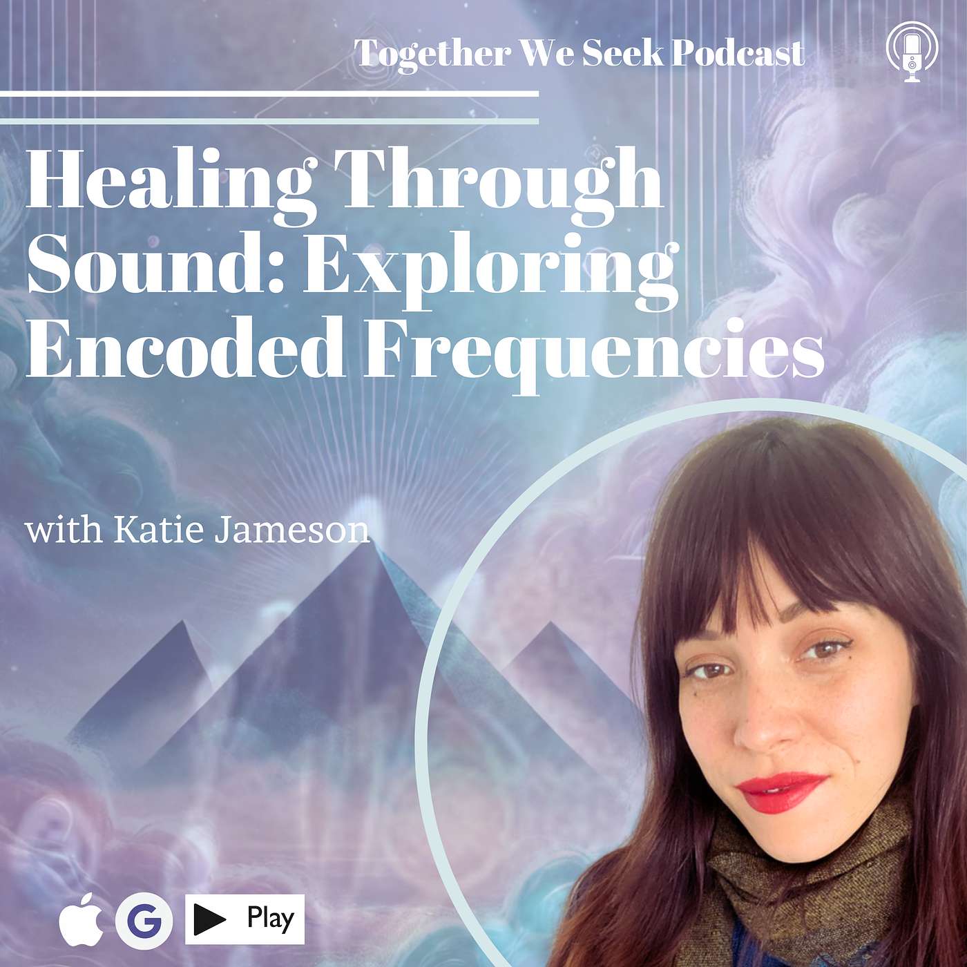 122. Healing Through Sound: Exploring Encoded Frequencies & Multidimensional Energy with Katie Jameson