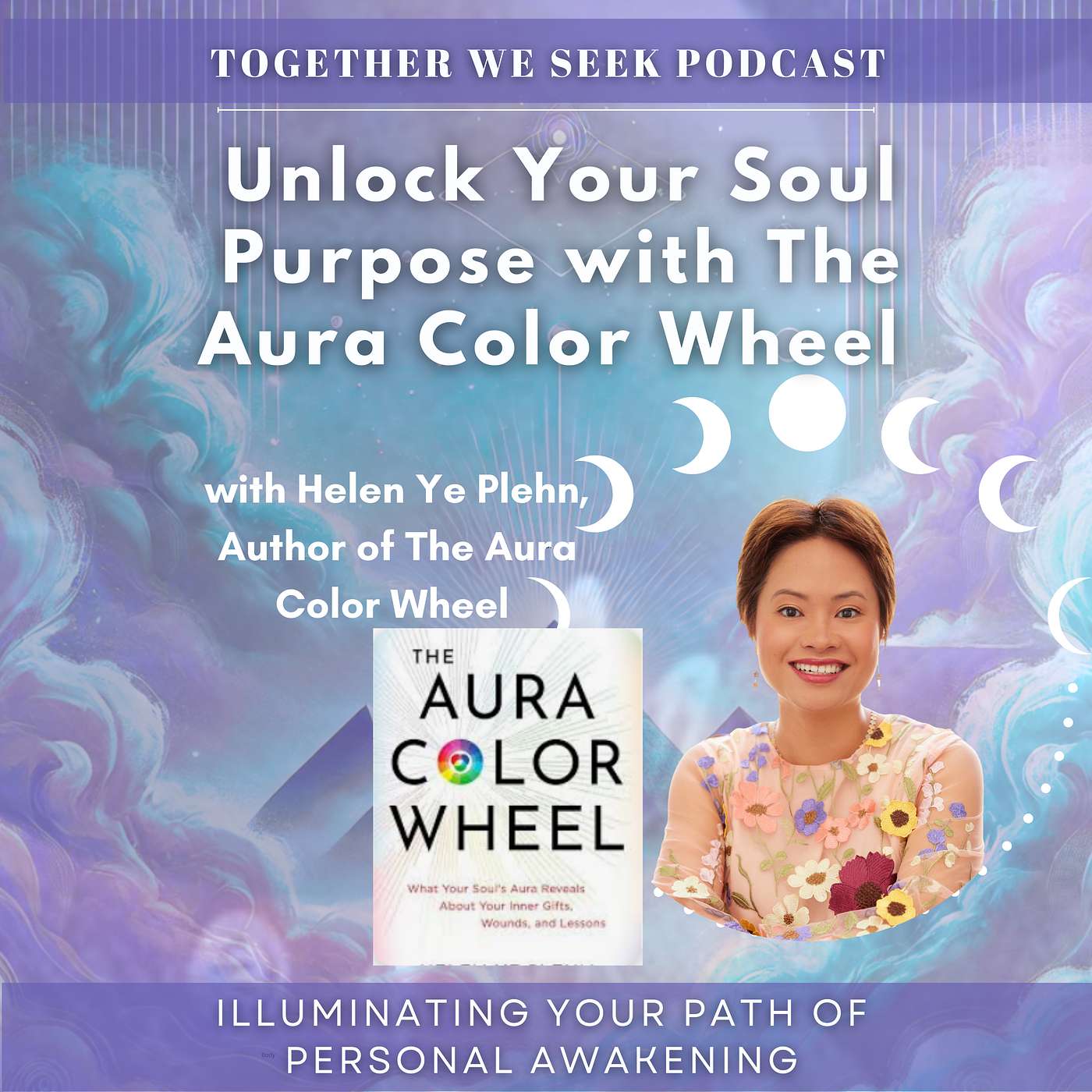 141: Unlock Your Soul Purpose with The Aura Color Wheel with Helen Ye Plehn