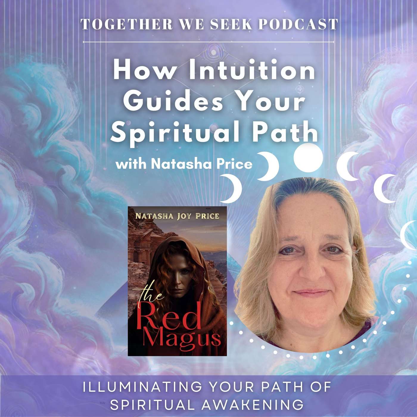 189. Aligning with Your Soul’s Journey: How Intuition Guides Your Spiritual Path with Natasha Price 189. Aligning with Your Soul’s Journey: How Intuition Guides Your Spiritual Path with Natasha Price