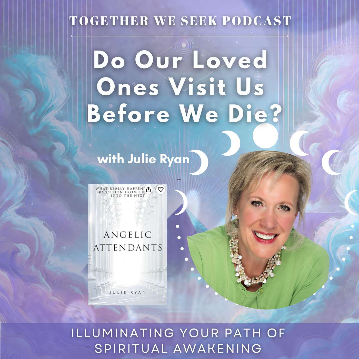 195. Do Loved Ones Visit Us Before We Die with Julie Ryan 195. Do Loved Ones Visit Us Before We Die with Julie Ryan